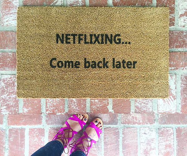 Netflixing Come Back Later Doormat