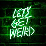 Let’s Get Weird Neon Sign